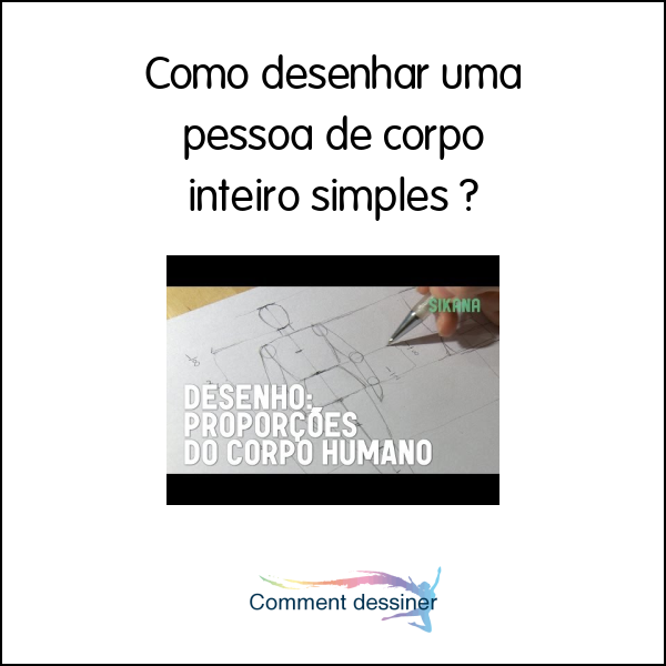 Como desenhar uma pessoa de corpo inteiro simples